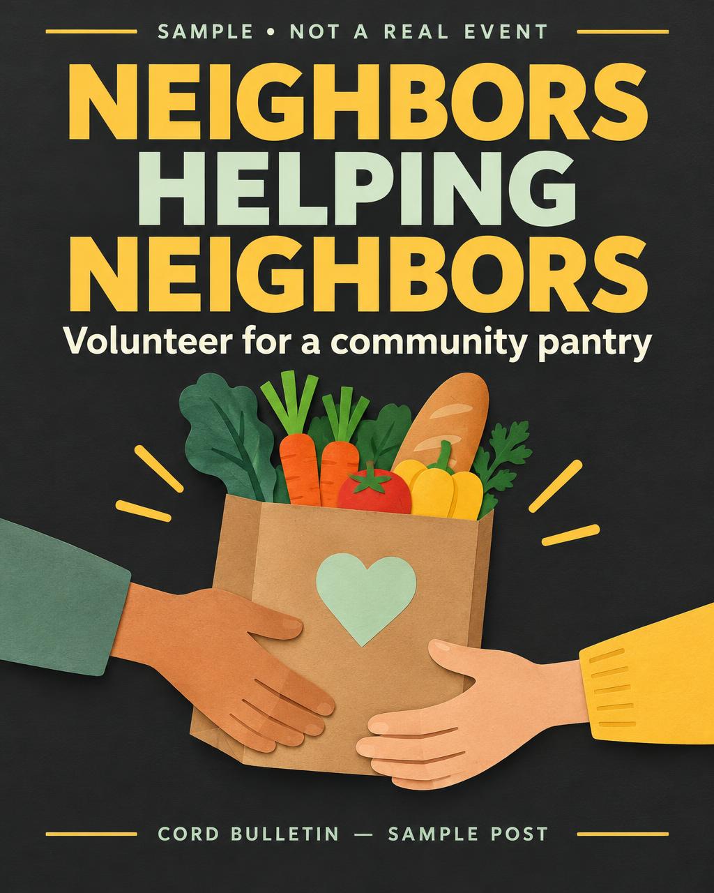 Sample flyer: Neighbors helping neighbors. Volunteer for a community pantry. Not a real event.